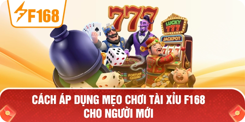 Cách Áp Dụng Mẹo Chơi Tài Xỉu F168 Cho Người Mới Cách Áp Dụng Mẹo Chơi Tài Xỉu F168 Cho Người Mới