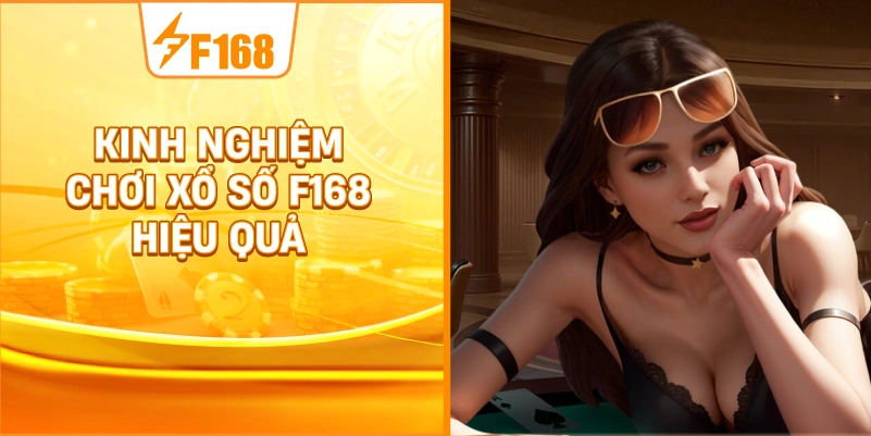 Kinh Nghiệm Chơi Xổ Số F168 Hiệu Quả