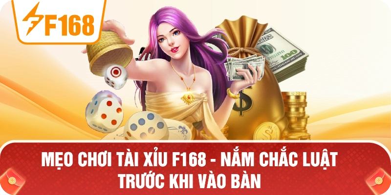 Mẹo Chơi Tài Xỉu F168 – Nắm Chắc Luật Trước Khi Vào Bàn Mẹo Chơi Tài Xỉu F168 – Nắm Chắc Luật Trước Khi Vào Bàn
