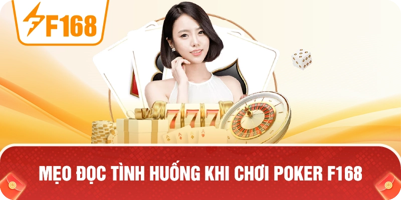 Mẹo Đọc Tình Huống Khi Chơi Poker F168 Mẹo Đọc Tình Huống Khi Chơi Poker F168