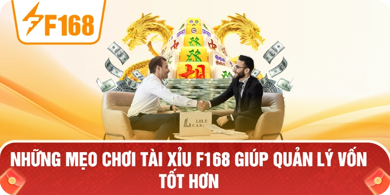 Những Mẹo Chơi Tài Xỉu F168 Giúp Quản Lý Vốn Tốt Hơn Những Mẹo Chơi Tài Xỉu F168 Giúp Quản Lý Vốn Tốt Hơn