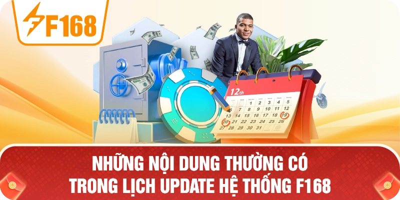 Những Nội Dung Thường Có Trong Lịch Update Hệ Thống F168 Những Nội Dung Thường Có Trong Lịch Update Hệ Thống F168