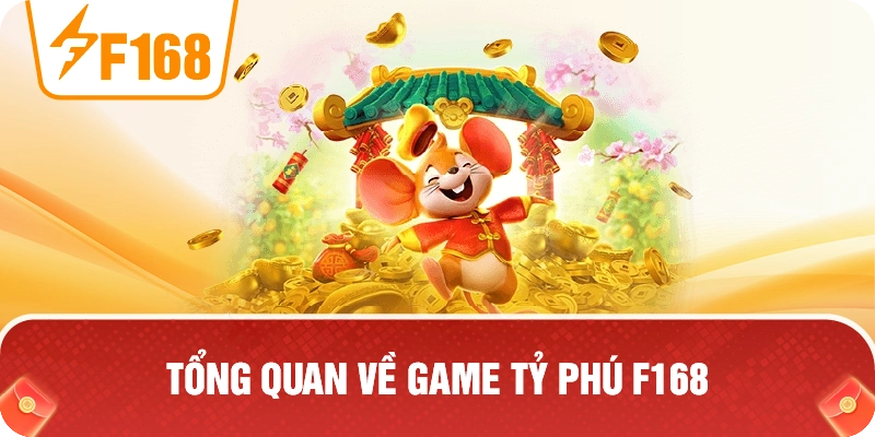 Tổng Quan Về Game Tỷ Phú F168 Tổng Quan Về Game Tỷ Phú F168